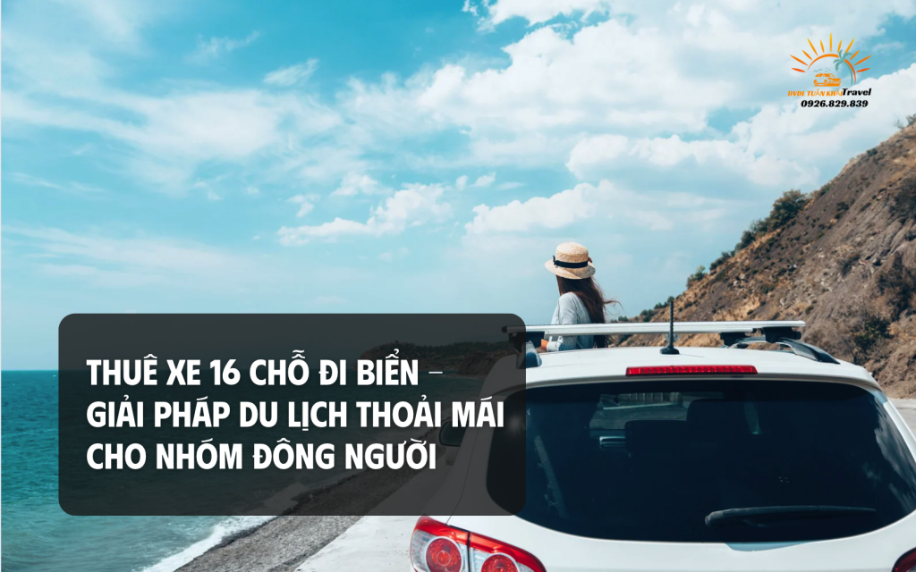 Thuê xe 16 chỗ đi biển