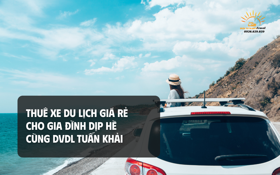 Thuê xe du lịch giá rẻ cho gia đình dịp hè